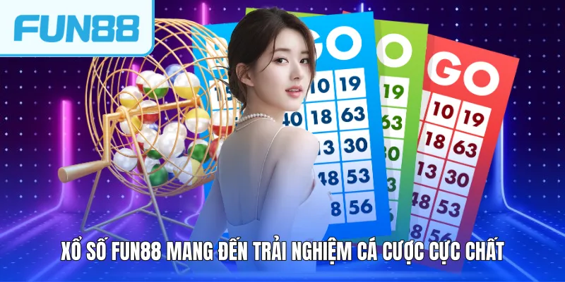 Xổ số FUN88 mang đến trải nghiệm cá cược cực chất